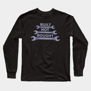 Built Not Bought Long Sleeve T-Shirt